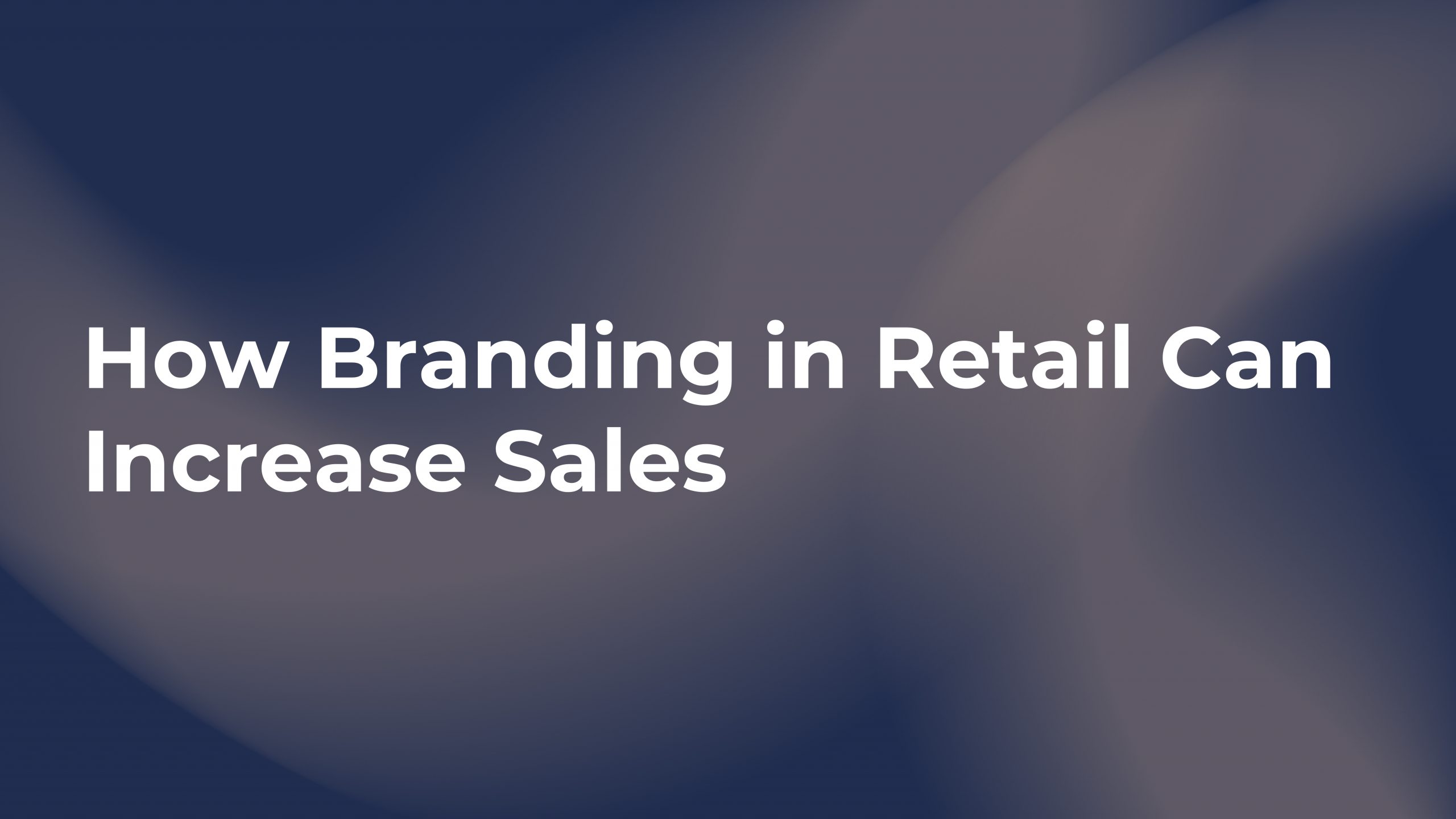 How Branding in Retail Can Increase Sales